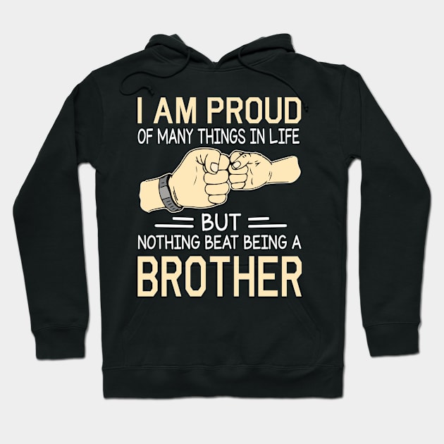 I Am Proud Of Many Things In Life But Nothing Beat Being A Brother Happy Father Day Hoodie by joandraelliot
